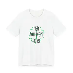 Irish You Were Taller T-Shirt | Shamrock St. Patrick's Day Tee