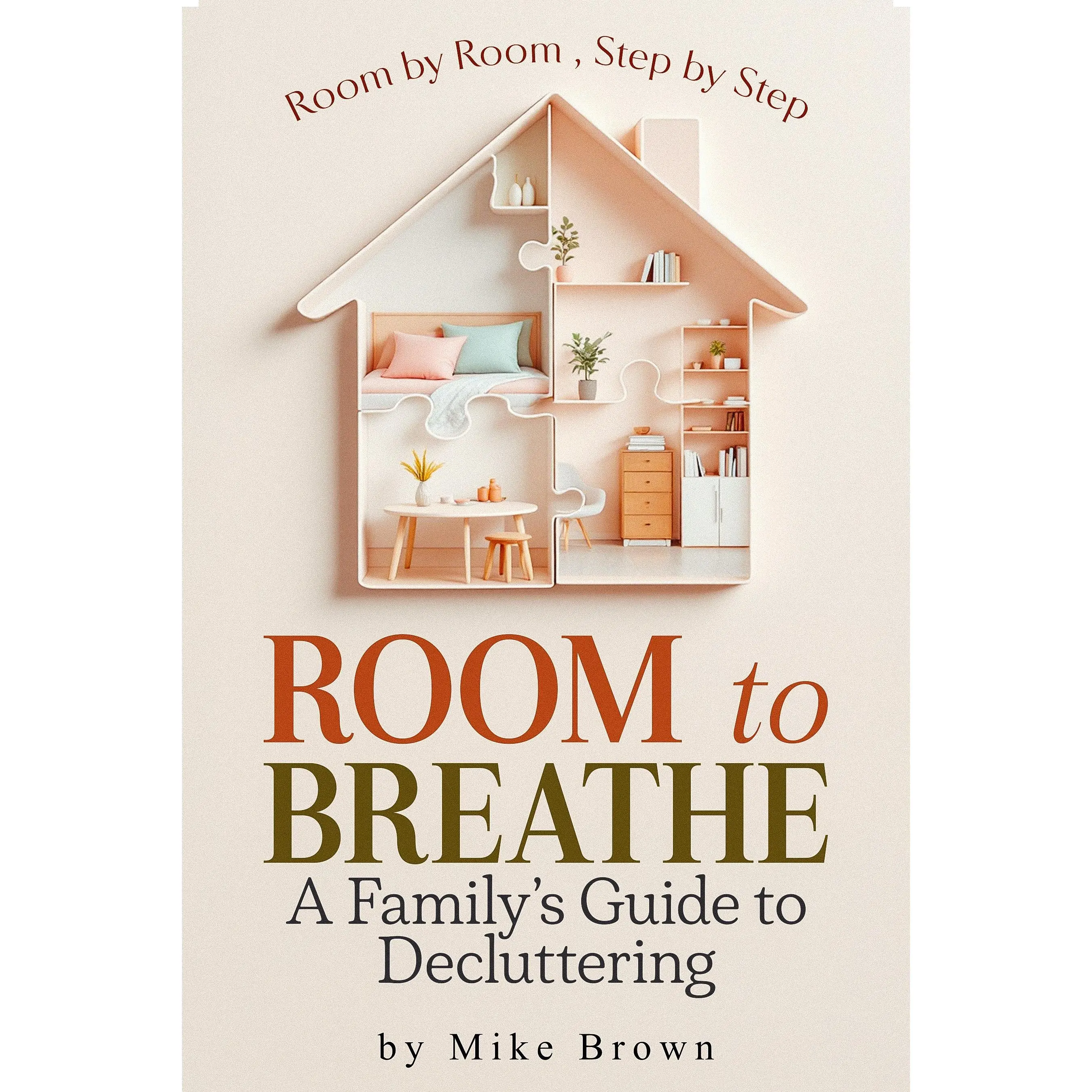 Room to Breathe: A Family's Guide to Decluttering