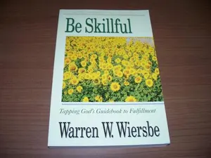 USED-Be Skillful (Proverbs): Tapping God's Guidebook to Fulfillment (The BE Series Commentary) by Warren W. Wiersbe (Paperback)