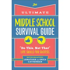 USED-The Ultimate Middle School Survival Guide: Do This, Not That Life Skills for Success by Catherman, Jonathan (Paperback)