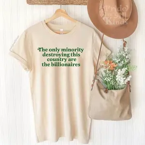 The only minority destroying this country are the billionaires | anti capitalism | tax the rich | leftist gift |  people over profit |