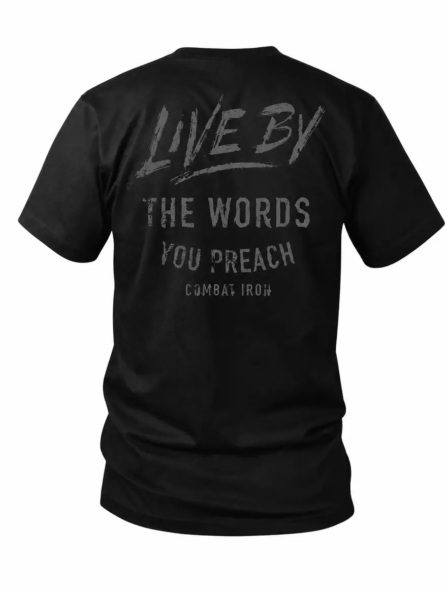 Live By The Words You Preach Tactical T Shirt With Bold Motivational Quote Design, Minimalist Tactical Apparel For Strong Character And Leadership Mindset, Statement Graphic Shirt For Military Style And Tactical Lifestyle Baggy Cotton