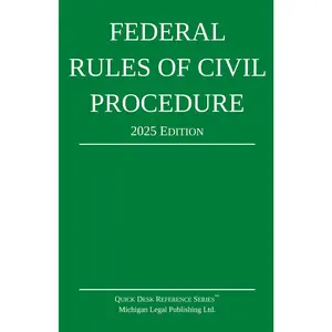 Federal Rules of Civil Procedure; 2025 Edition: With Statutory Supplement (Quick Desk Reference)