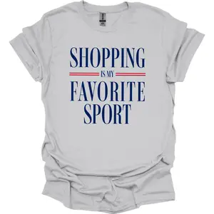Shopping Is My Favorite Sport DTG Graphic T-Shirt - Unisex Relaxed Fit Soft Print Tee, 100% Cotton, Casual Wear, Perfect for Birthdays and Holidays - Comfort