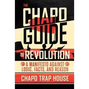 USED-The Chapo Guide to Revolution: A Manifesto Against Logic, Facts, and Reason by Trap House, Chapo (Hardcover)