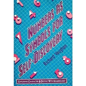 USED-Numbers As Symbols of Self-Discovery: Exploring Character and Destiny With Numerology by Richard B. Vaughan (Paperback)