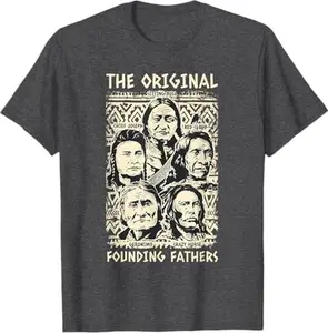 Original Founding Fathers Native American Indian Tribe Pride T-Shirt