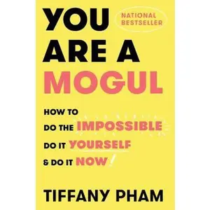 USED-You Are a Mogul: How to Do the Impossible, Do It Yourself, and Do It Now by Pham, Tiffany (Hardcover)