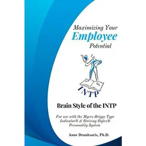 USED-Maximizing Your Employee Potential: Brain Style of the INTP: For use with the Myers-Briggs Type Indicator® & Striving Styles® Personality System by Anne Dranitsaris (Paperback)
