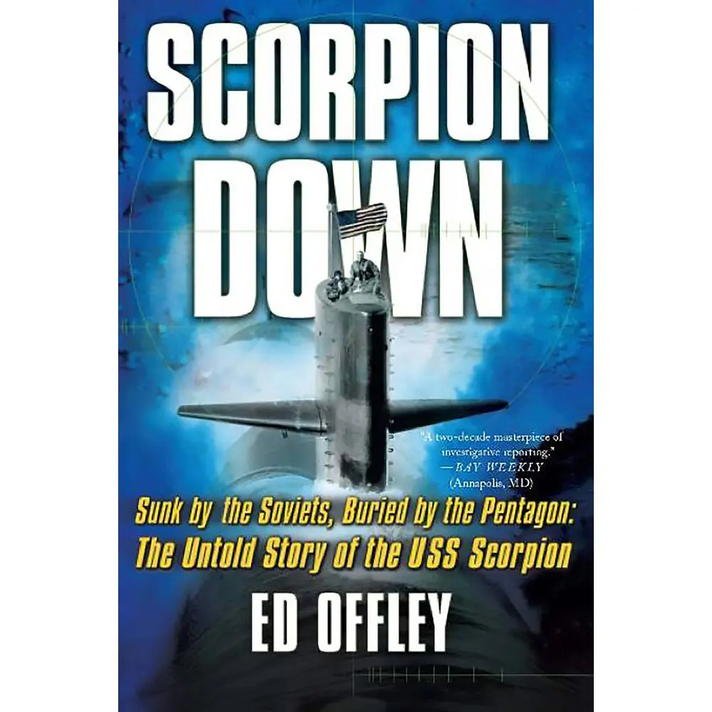 USED-Scorpion Down: Sunk by the Soviets, Buried by the Pentagon: The ...