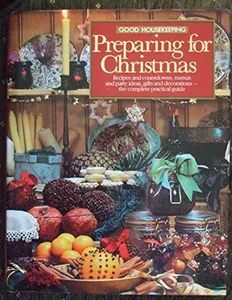 USED-Good Housekeeping Preparing For Christmas: Recipes And Count Downs , Menus And Party Ideas, Gifts And Decorations - The Complete Practical Guide by Hilary Robinson (Hardcover)