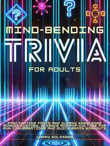 Viral Mind-Bending Trivia for Adults Gift:  Fascinating Facts and Quirky Knowledge  Across History, Science, and Pop Culture for  Fun Conversations and Quick Brain Workouts