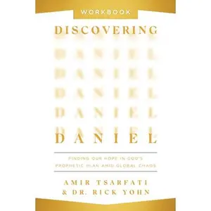 Discovering Daniel Workbook: Finding Our Hope in God's Prophetic Plan Amid Global Chaos -- Amir Tsarfati, Paperback