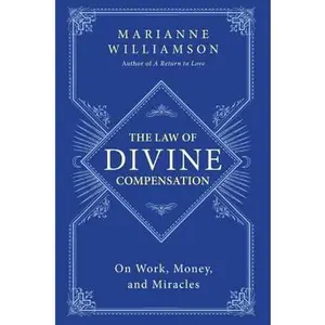 USED-The Law of Divine Compensation: On Work, Money, and Miracles by Williamson, Marianne (Paperback)
