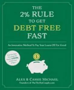 USED-The 2% Rule to Get Debt Free Fast: An Innovative Method to Pay Your Loans Off for Good by Michael, Alex (Paperback)