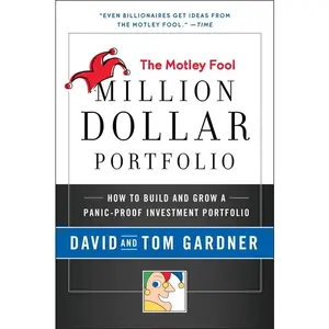 Motley Fool Million Dollar Portfolio: How to Build and Grow a Panic-Proof Investment Portfolio by David Gardner||Tom Gardner [Paperback Book]