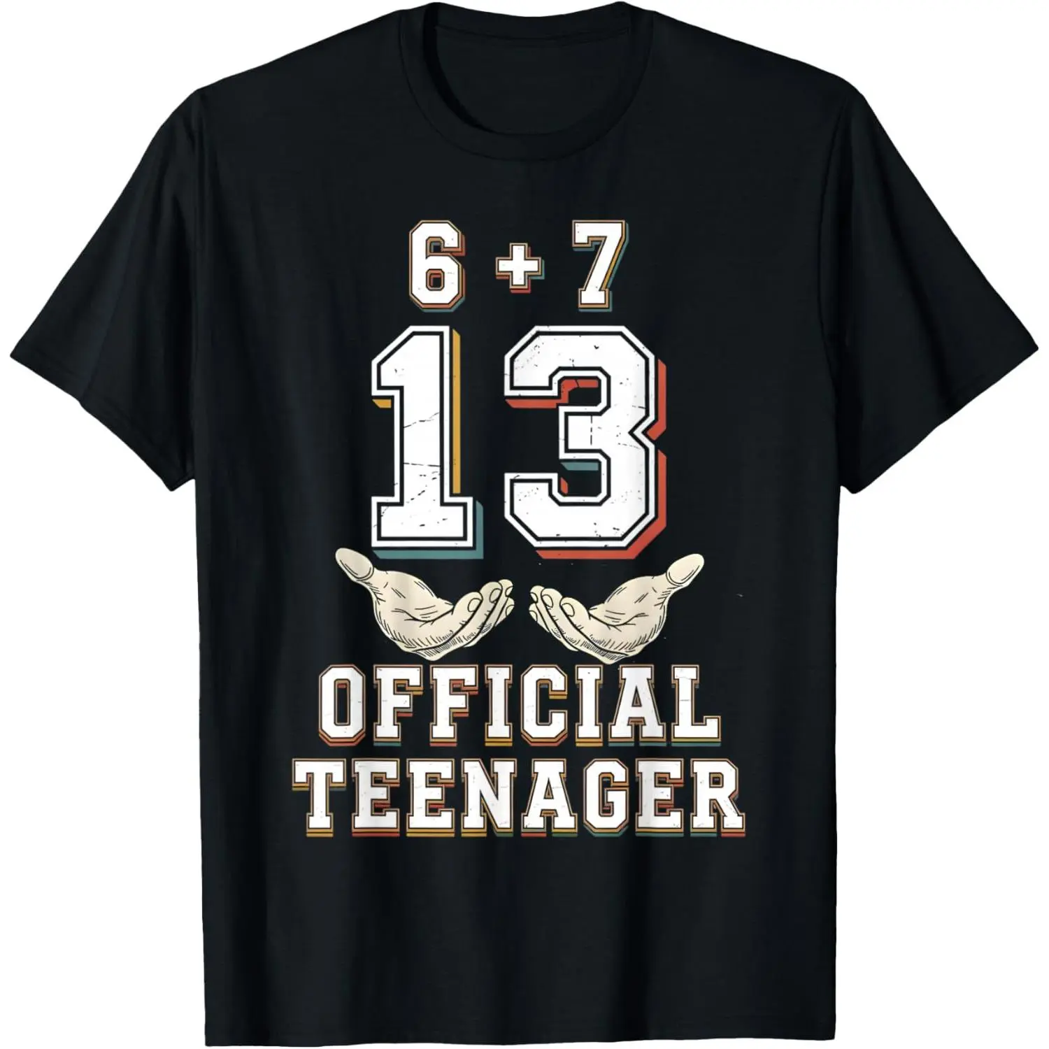 6+7 = 13 Year Old Boys Girls Teenager 13th Birthday Funny 67 T-Shirt