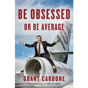 Be Obsessed or Be Average -- Grant Cardone, Hardcover