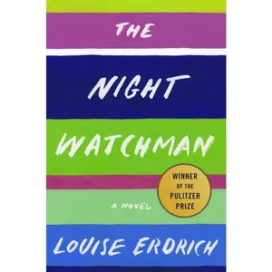 The Night Watchman: A Novel by Louise Erdrich [Hardback Book]