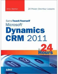 USED-Sams Teach Yourself Microsoft Dynamics CRM 2011 in 24 Hours by Stanton, Anne (Paperback)
