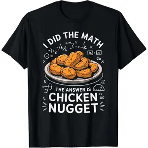 Food Lovers I Did The Math Answer Is Chicken Nugget T-Shirt