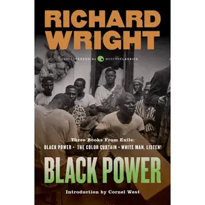 Black Power: Three Books from Exile: Black Power; The Color Curtain; and White Man, Listen! by Richard Wright [Paperback Book]