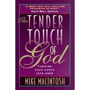 USED-The Tender Touch of God: Turning Your Hurts into Hope by Mike MacIntosh (Paperback)