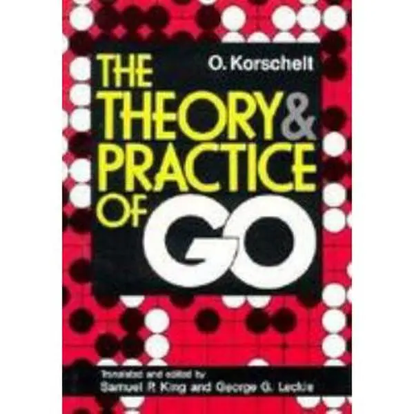 USED-Theory & Practice of Go by o-korschelt-samuel-p-king-george-g-leckie (Paperback)