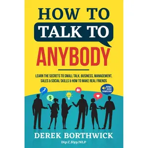 How to Talk to Anybody: Learn the Secrets to Small Talk, Business, Management, Sales & Social Conversations & How to Make Real Friends (Communication Skills) Paperback – March 10, 2022