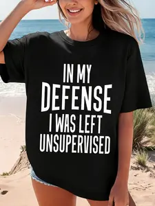 Women's Crew Neck Short Sleeve Tee In My Defense Unsupervised Humor Multiple Colors Available Oversized Flattering Fit Cloud Soft Breathable Cotton Blend Durable Washable No Shrink No Fade All-Match Base Tee Spring Summer Commute Office Date Daily Wear