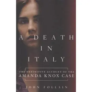 USED-A Death in Italy: The Definitive Account of the Amanda Knox Case by John Follain (Hardcover)