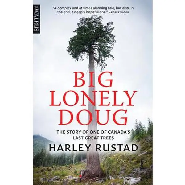 USED-Big Lonely Doug: The Story of One of Canada's Last Great Trees by Rustad, Harley (Paperback)