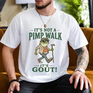 It�s Not A Pimp Walk It�s Gout Frog Shirt, Funny Gout Dad Shirt, Sarcastic Dad, Old Man Humor, Father's Day Dad Grandpa Gift