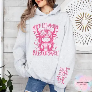 Never Let Anyone Dull Your Sparkle -Self Love Club Graphic Hoodie