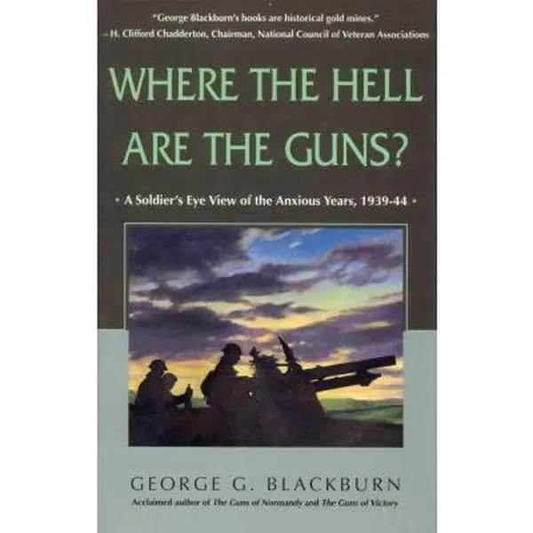 USED Book - Where the Hell Are the Guns?: A Soldier's View of the Anxious Years, 1939-44 by George Blackburn (Paperback) - english