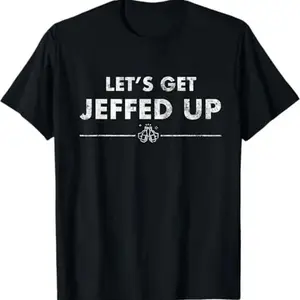 Jeff Needs This Let's Get Jeffed Up Faded Beer Shirt T-Shirt 100% Cotton Halloween Thanksgiving Christmas Gift for Men Women Family Friends S-XXXL Black Top Womenswear Crewneck Fitted Streetwear