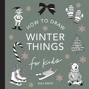 Winter Things: How to Draw Books for Kids with Christmas Trees, Elves, Wreaths, Gifts, and Santa Claus -- Alli Koch - Paperback