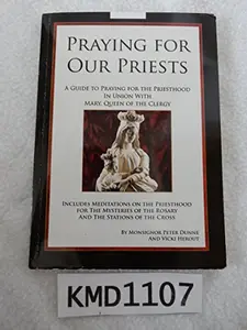 USED-Praying for Our Priests a Guide to Praying For the Priesthood in Union with Mary, Queen of the Clergy by Peter and Vicki Herout Dunne (Paperback)