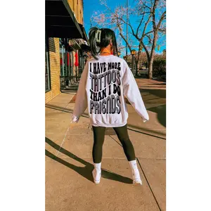 I Have More Tattoos Than I Do Friends Graphic Tee or Crewneck Sweatshirt
