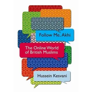 USED-Follow Me, Akhi: The Online World of British Muslims by Kesvani, Hussein (Paperback)