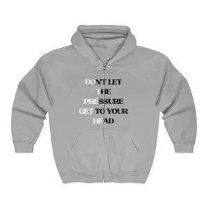Don’t Let the Pressure Get to Your Head Hoodie | Zip-Up Sweatshirt