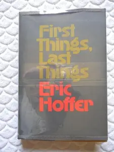USED Book - First things, last things (A Cass Canfield book) by Eric Hoffer (Hardcover) - english