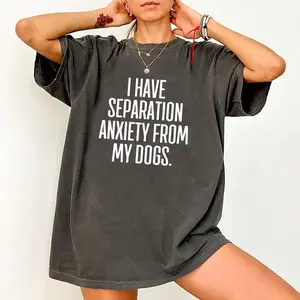I Have Separation Anxiety From My Dogs Shirt - Comfort Colors, Dog Mama Shirt, Funny Dog Shirt, Cotton Fabric Soft Top Womenswear
