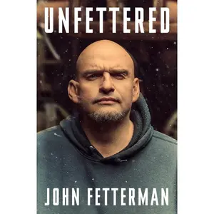 Unfettered by John Fetterman (Hardcover)