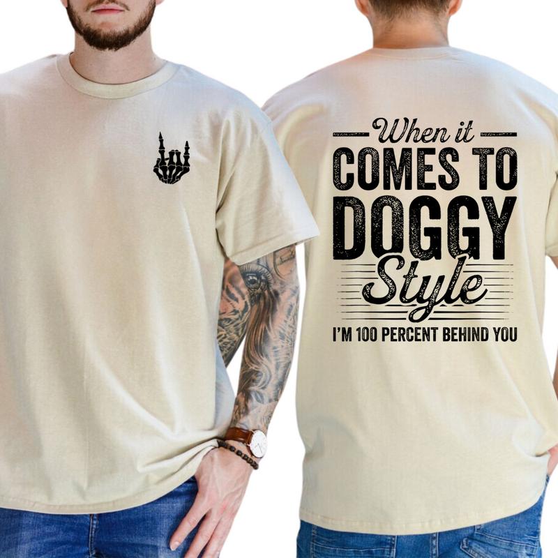 When It Comes To Dogy Style I’m 100 Percent Behind You T-Shirt, Funny Shirts, Unisex Graphic Tees, Comfy Cotton, Casual Menswear