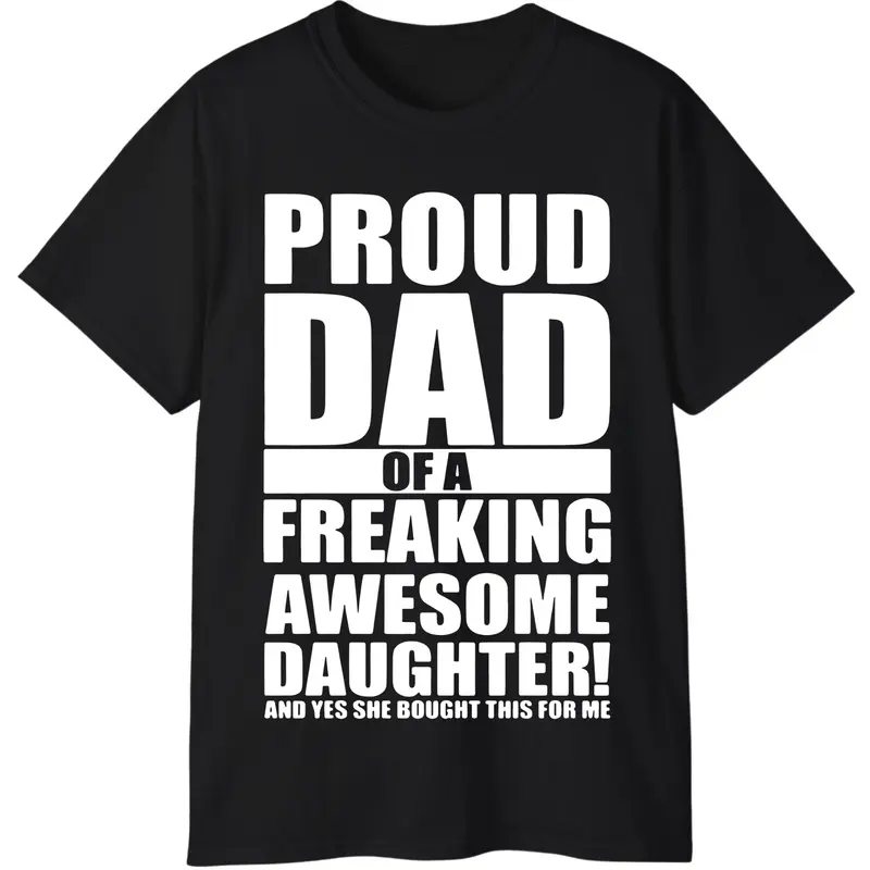 Men's Proud Dad Of A Freaking Awesome Daughter T-shirt, Funny Fathers Day Tee, Humor Graphic Tee, Gift for Father & Husband, Funny Father's Day Shirts, Menswear Casual Streetwear Top