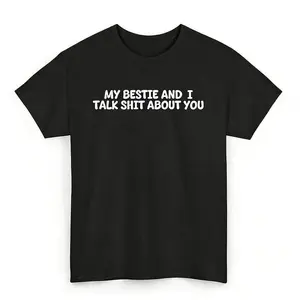 My Best Friend and I Discuss Your Flaws on This T Shirt