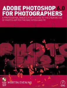 USED-Adobe Photoshop 6.0 for Photographers: A professional image editor's guide to the creative use of Photoshop for the Mac and PC by Martin Evening (Paperback)