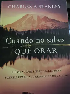 Cuando no sabes qué orar: 100 oraciones esenciales para sobrellevar las tormentas de la vida (Spanish Edition) Paperback