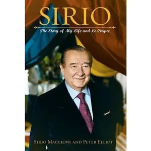 USED-Sirio: The Story of My Life and Le Cirque by Elliot, Peter J. (Hardcover)